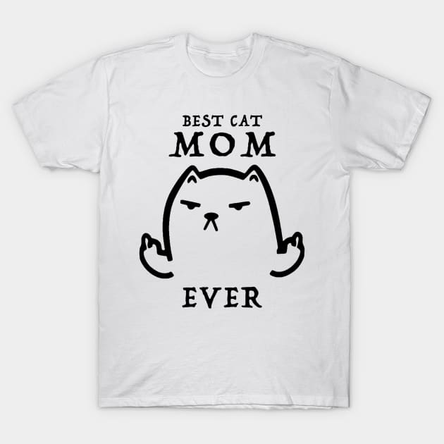 Best Cat Mom Ever Funny Gift T-shirt For Lover Cat T-Shirt by darius2019